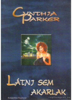 Cynthia Parker - Látni sem akarlak Cynthia Parker - Látni sem akarlak, 2003 antikvár könyv