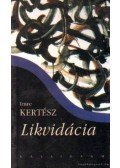 Kertész Imre - Likvidácia - Felszámolás (szlovák nyelvű)
