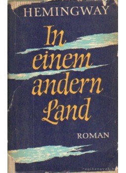 Hemingway, Ernest - In einem andern Land Hemingway, Ernest - In einem andern Land, Berlin 1963 antikvár könyv