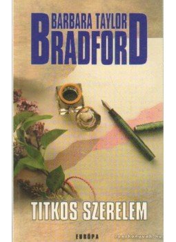 Barbara Taylor BRADFORD - Titkos szerelem Barbara Taylor BRADFORD - Titkos szerelem, Budapest 1998 antikvár könyv