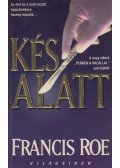 Roe, Francis - Kés alatt