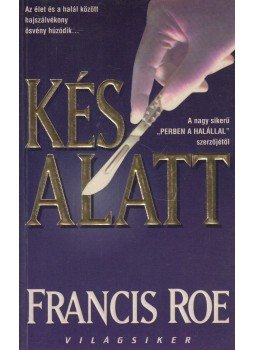 Roe, Francis - Kés alatt Roe, Francis - Kés alatt, 2000 antikvár könyv
