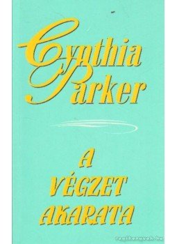 Cynthia Parker - A végzet akarata Cynthia Parker - A végzet akarata, Budapest 2001 antikvár könyv