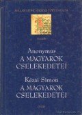 Anonymus,Kézai Simon - A magyarok cselekedetei / A magyarok cselekedetei