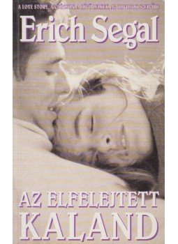 Erich Segal - Az elfelejtett kaland Erich Segal - Az elfelejtett kaland, Budapest 1997 antikvár könyv