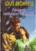 Bromfield, Louis - Akinek minden sikerült