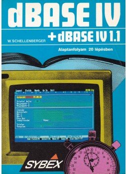 Schellenberger, Wolfgang - dBASE IV, dBASE IV 1.1 - Alaptanfolyam 20 lépésben Schellenberger, Wolfgang - dBASE IV, dBASE IV 1.1 - Alaptanfolyam 20 lépésben, Budapest 1991 antikvár könyv