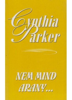 Cynthia Parker - Nem mind arany... Cynthia Parker - Nem mind arany..., Budapest 2002 antikvár könyv
