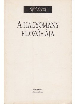 Nyíri Kristóf - A hagyomány filozófiája Nyíri Kristóf - A hagyomány filozófiája, Budapest 1994 antikvár könyv