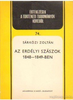 Sárközi Zoltán - Az erdélyi szászok 1848-1849-ben Sárközi Zoltán - Az erdélyi szászok 1848-1849-ben, Budapest 1974 antikvár könyv