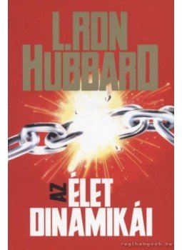 L. Ron Hubbard - Az élet dinamikái L. Ron Hubbard - Az élet dinamikái, 0 antikvár könyv