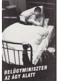 Kovács Ferenc - Belügyminiszter az ágy alatt