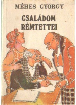 Méhes György - Családom rémtettei Méhes György - Családom rémtettei, Bukarest 1991 antikvár könyv