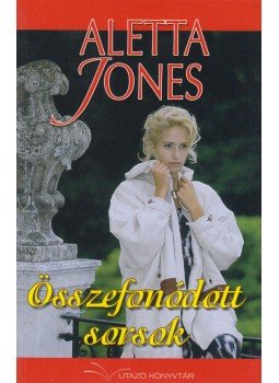 Jones, Aletta - Összefonódott sorsok Jones, Aletta - Összefonódott sorsok, Kisújszállás 2005 antikvár könyv