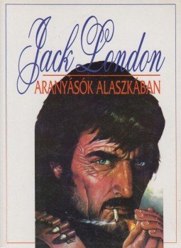 Jack London - Aranyásók Alaszkában Jack London - Aranyásók Alaszkában, 0 antikvár könyv