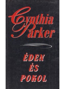 Cynthia Parker - Éden és pokol Cynthia Parker - Éden és pokol, Budapest 2001 antikvár könyv