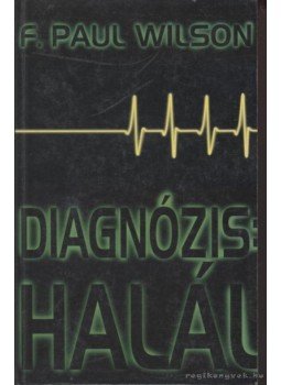 Wilson, F. Paul - Diagnózis: halál Wilson, F. Paul - Diagnózis: halál, 1996 antikvár könyv