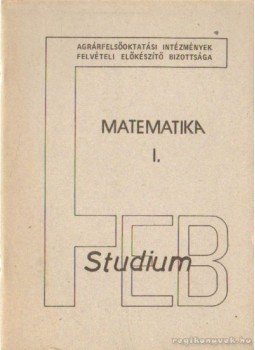 Csikós Miklós-Jelitai Árpád - Matematika I Csikós Miklós-Jelitai Árpád - Matematika I, Gödöllő 1983 antikvár könyv