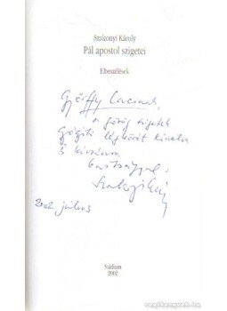 Szakonyi Károly - Pál apostol szigetei (dedikált) Szakonyi Károly - Pál apostol szigetei (dedikált), Budapest 2002 antikvár könyv