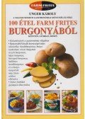 Unger Károly - 100 étel Farm Frites burgonyából