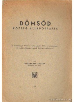 Gerencsér József - Dömsöd község állapotrajza Gerencsér József - Dömsöd község állapotrajza, Kecskemét 1939 antikvár könyv