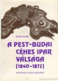 Dóka Klára - A Pest-Budai céhes ipar válsága (1840-1872)