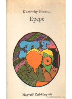 Karinthy Ferenc - Epepe Karinthy Ferenc - Epepe, Budapest 1975 antikvár könyv