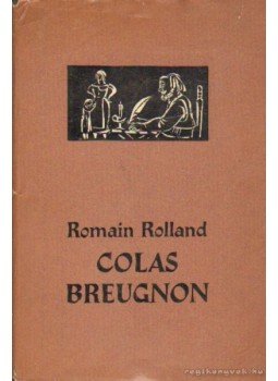 Romain Rolland - Colas Breugnon Romain Rolland - Colas Breugnon, Budapest 1959 antikvár könyv