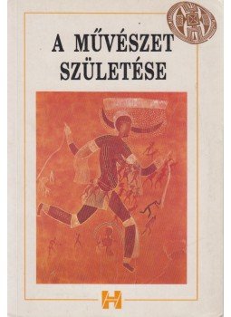 Trencsényi Borbála - A művészet születése Trencsényi Borbála - A művészet születése, Budapest 1992 antikvár könyv