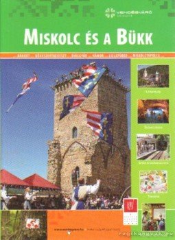 Filip Gabriella - Miskolc és a Bükk Filip Gabriella - Miskolc és a Bükk, Miskolc 2008 antikvár könyv