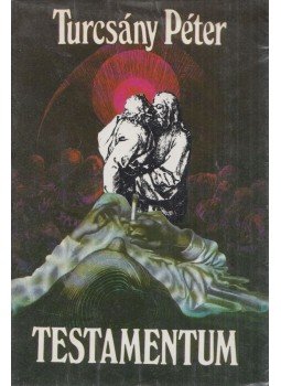 Turcsány Péter - Testamentum (dedikált) Turcsány Péter - Testamentum (dedikált), Budapest 1986 antikvár könyv