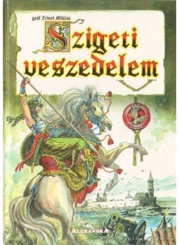 Zrínyi Miklós - A szigeti veszedelem Zrínyi Miklós - A szigeti veszedelem, Debrecen 1997 antikvár könyv