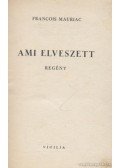 Francois Mauriac - Ami elveszett