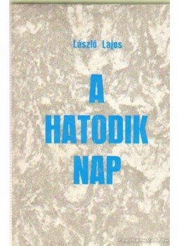 László Lajos - A hatodik nap László Lajos - A hatodik nap, Pécs 1978 antikvár könyv
