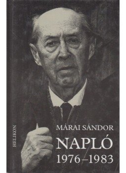 Márai Sándor - Napló 1976-1983 Márai Sándor - Napló 1976-1983, Budapest 2001 antikvár könyv