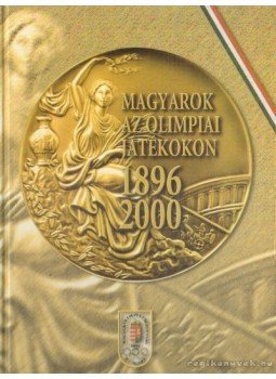 Dr. Aján Tamás (főszerk.) - Magyarok az olimpiai játékokon 1896-2000 Dr. Aján Tamás (főszerk.) - Magyarok az olimpiai játékokon 1896-2000, Budapest 2000 antikvár könyv