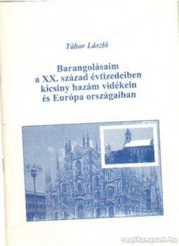 Tábor László - Barangolásaim a XX. század évtizedeiben kicsiny hazám vidékein és Európa országaiban,  0 antikvár könyv