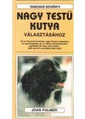 Palmer, Joan - Tanácsadó kézikönyv nagy testű kutya választásához