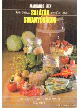 Oriskó Ferenc, Pár Gyula - Saláták, savanyúságok Oriskó Ferenc, Pár Gyula - Saláták, savanyúságok, Budapest 1991 antikvár könyv