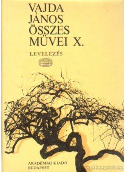 Vajda János - Vajda János összes művei X. Vajda János - Vajda János összes művei X., Budapest 1982 antikvár könyv