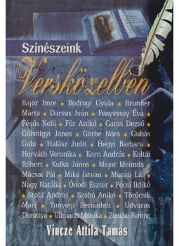 Vincze Attila Tamás - Színészeink versközelben Vincze Attila Tamás - Színészeink versközelben, Gyöngyös 2004 antikvár könyv