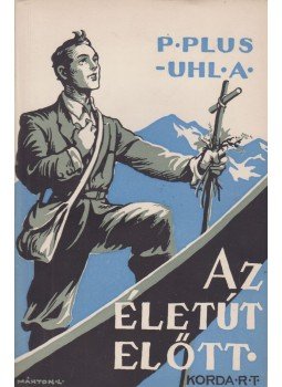 Plus, P. Raoul - Az életút előtt Plus, P. Raoul - Az életút előtt, Budapest 1941 antikvár könyv