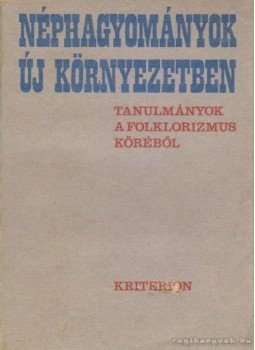 Péntek János, Bíró Zoltán-Gagyi József - Néphagyományok új környezetben Péntek János, Bíró Zoltán-Gagyi József - Néphagyományok új környezetben, Bukarest 1987 antikvár könyv