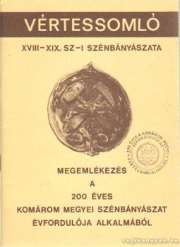 Szili József, Roznai István - Vértessomló XVIII-XIX. sz-i szénbányászata Szili József, Roznai István - Vértessomló XVIII-XIX. sz-i szénbányászata, 0 antikvár könyv