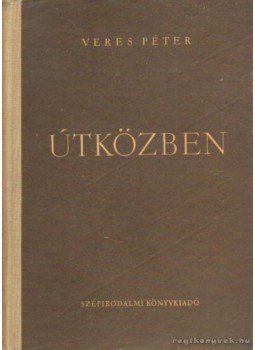 Veres Péter - Útközben Veres Péter - Útközben, Budapest 1954 antikvár könyv