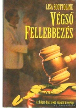 Scottoline, Lisa - Végső fellebbezés Scottoline, Lisa - Végső fellebbezés, Debrecen 1999 antikvár könyv