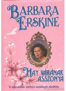 Barbara Erskine - Hay várának asszonya Barbara Erskine - Hay várának asszonya, Budapest 1997 antikvár könyv