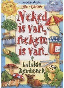Főfai Attiláné - Neked is van, nekem is van Főfai Attiláné - Neked is van, nekem is van, 0 antikvár könyv