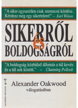 Alexander Oakwood - Sikerről és boldogságról Alexander Oakwood - Sikerről és boldogságról, Budapest 1995 antikvár könyv