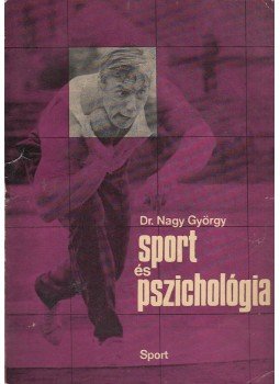 Dr. Nagy György - Sport és pszichológia Dr. Nagy György - Sport és pszichológia, Budapest 1973 antikvár könyv